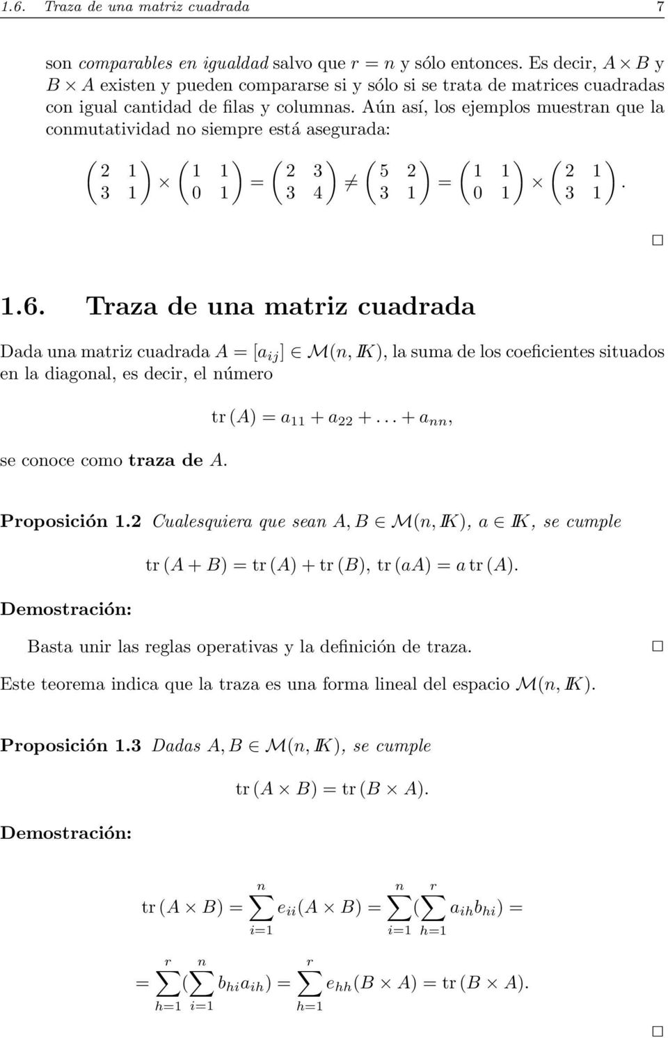 Aún así, los ejemplos muestran que la conmutatividad no siempre está asegurada: 2 1 3 1 1 1 0 1 2 3 3 4 5 2 3 1 1 1 0 1 2 1. 3 1 1.6.