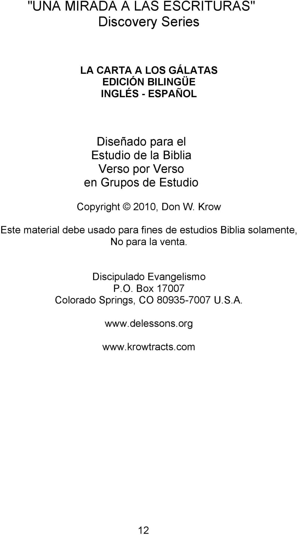 Don W. Krow Este material debe usado para fines de estudios Biblia solamente, No para la venta.