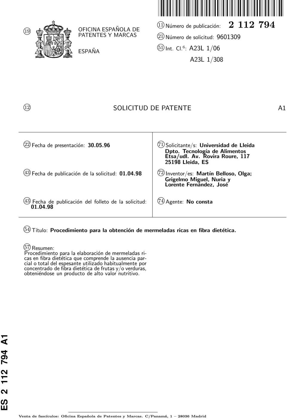 Rovira Roure, 117 198 Lleida, ES k 43 Fecha de publicación de la solicitud: 01.04.