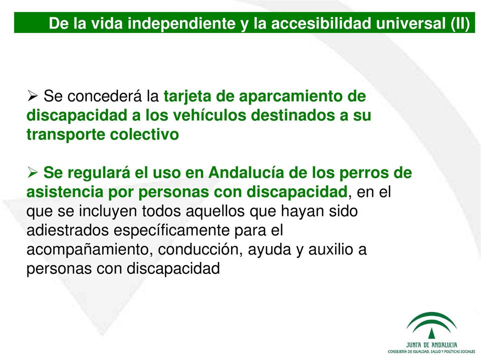 uso en Andalucía de los perros de asistencia por personas con discapacidad, en el que se incluyen todos aquellos que
