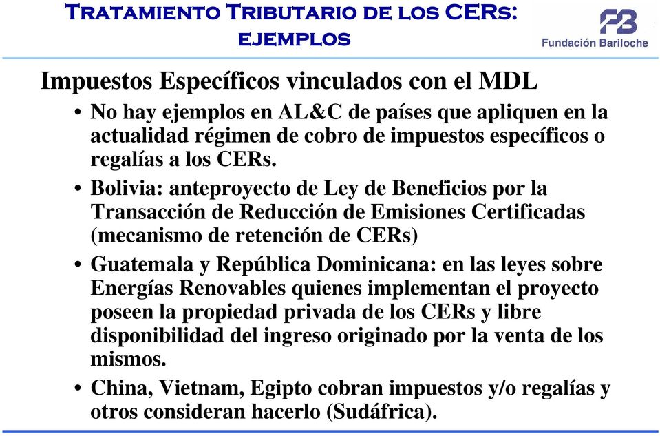 Bolivia: anteproyecto de Ley de Beneficios por la Transacción de Reducción de Emisiones Certificadas (mecanismo de retención de CERs) Guatemala y República