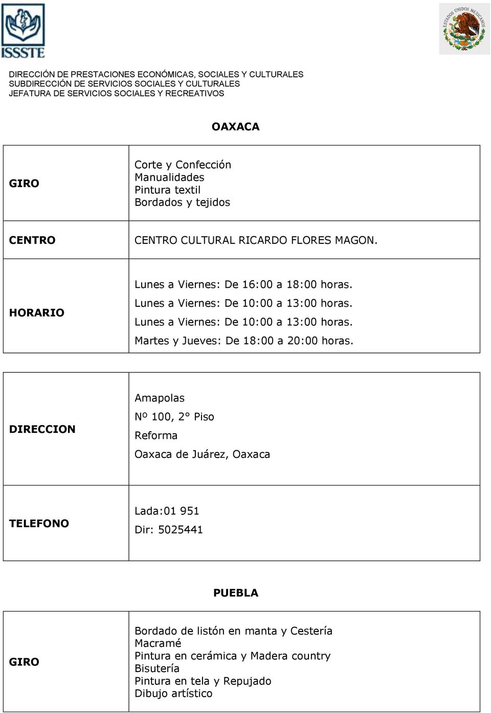 Amapolas Nº 100, 2 Piso Reforma Oaxaca de Juárez, Oaxaca Lada:01 951 Dir: 5025441 PUEBLA Bordado de listón en manta y