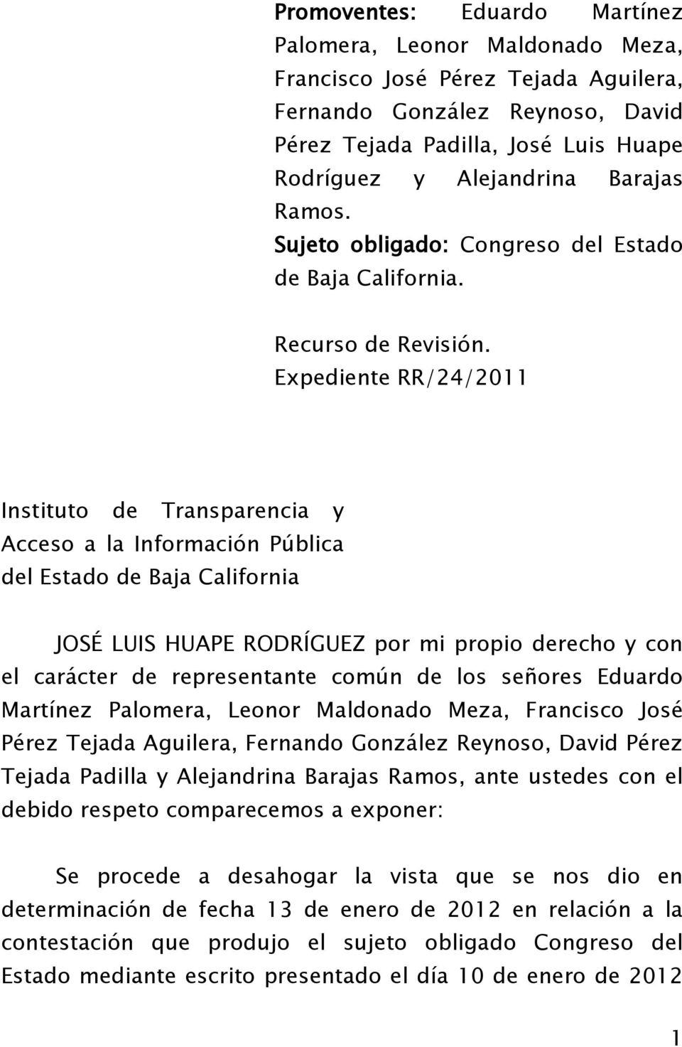 Expediente RR/24/2011 Instituto de Transparencia y Acceso a la Información Pública del Estado de Baja California JOSÉ LUIS HUAPE RODRÍGUEZ por mi propio derecho y con el carácter de representante