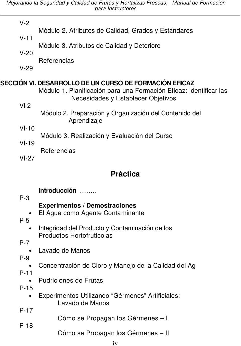 Realización y Evaluación del Curso VI-19 Referencias VI-27 Práctica Introducción.