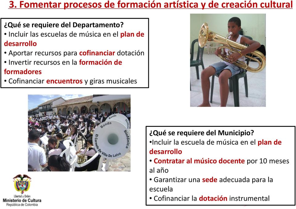 formación de formadores Cofinanciar encuentros y giras musicales Qué se requiere del Municipio?