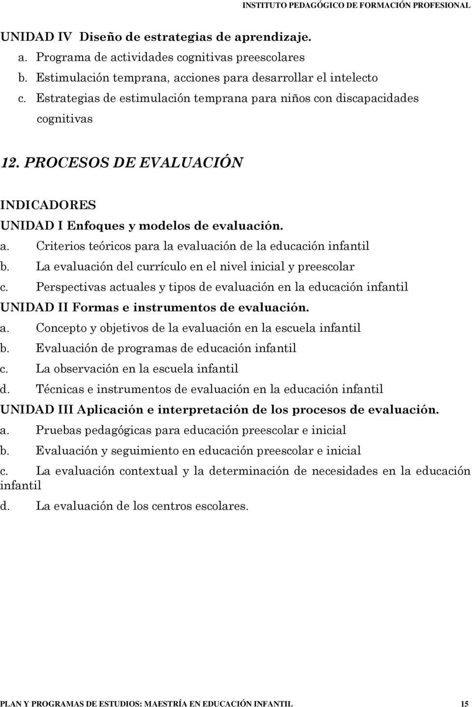 Criterios teóricos para la evaluación de la educación infantil b. La evaluación del currículo en el nivel inicial y preescolar c.