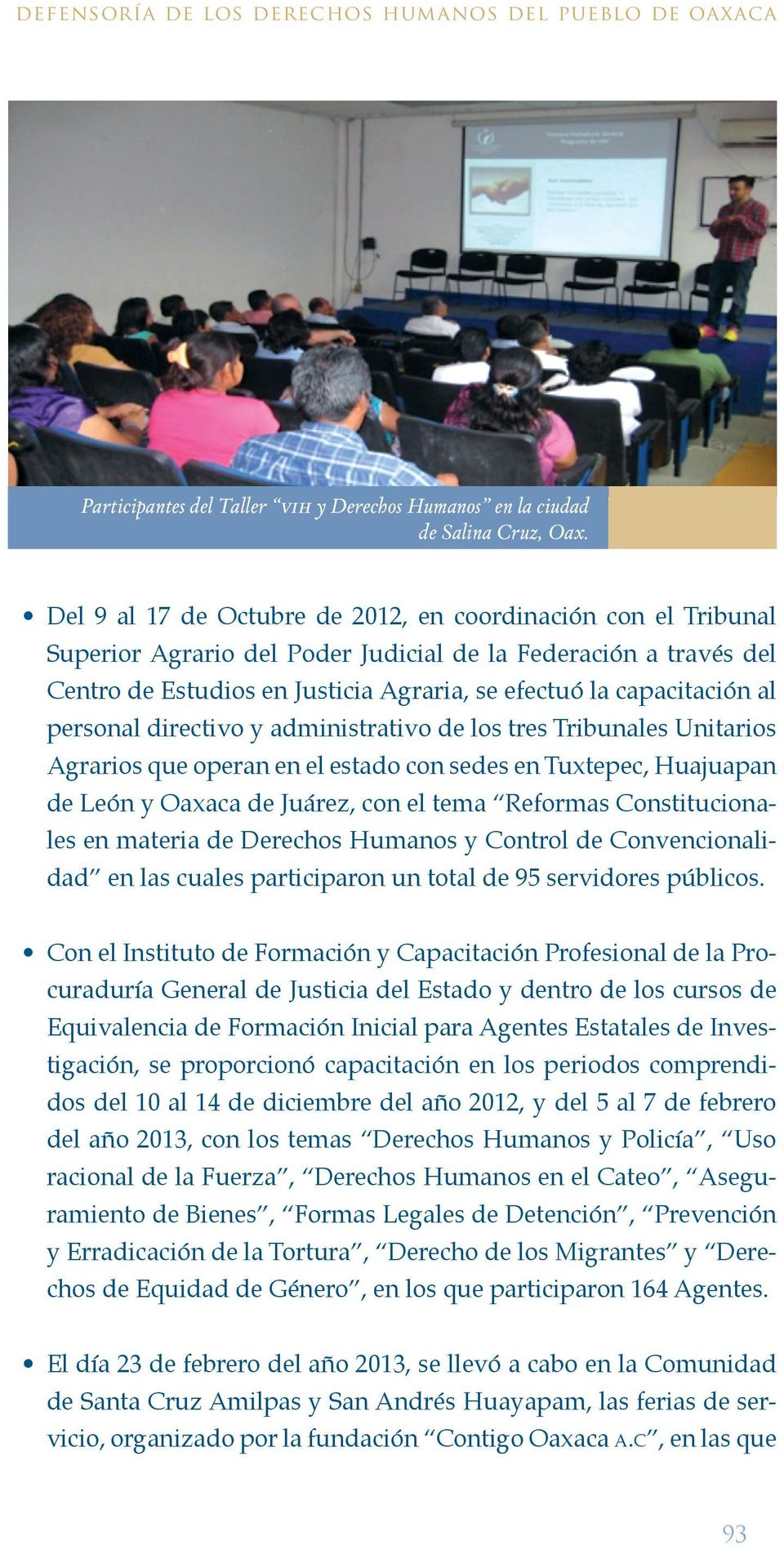 personal directivo y administrativo de los tres Tribunales Unitarios Agrarios que operan en el estado con sedes en Tuxtepec, Huajuapan de León y Oaxaca de Juárez, con el tema Reformas