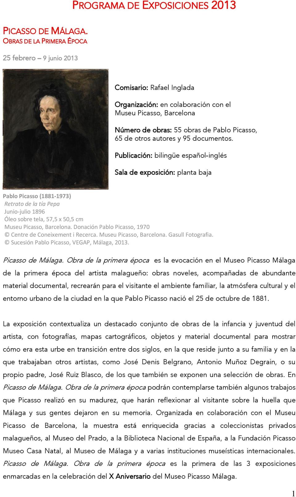 autores y 95 documentos. Sala de exposición: planta baja Pablo Picasso (1881-1973) Retrato de la tía Pepa Junio-julio 1896 Óleo sobre tela, 57,5 x 50,5 cm Museu Picasso, Barcelona.
