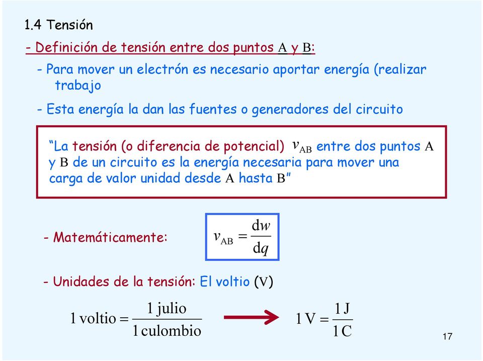 dferenca de potencal) entre dos puntos A y B de un crcuto es la energía necesara para moer una carga de