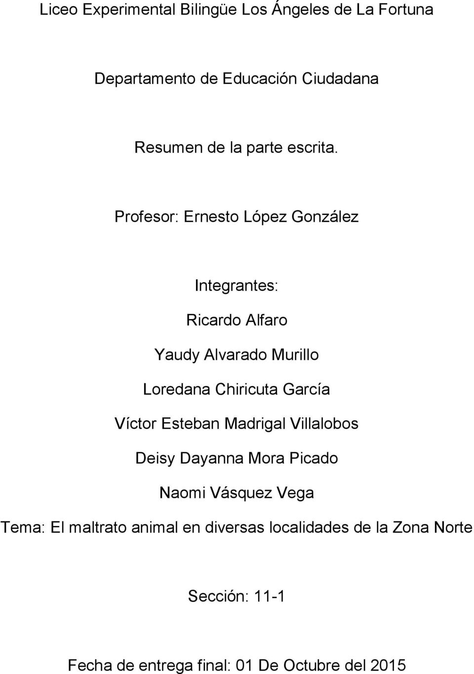 Profesor: Ernesto López González Integrantes: Ricardo Alfaro Yaudy Alvarado Murillo Loredana Chiricuta