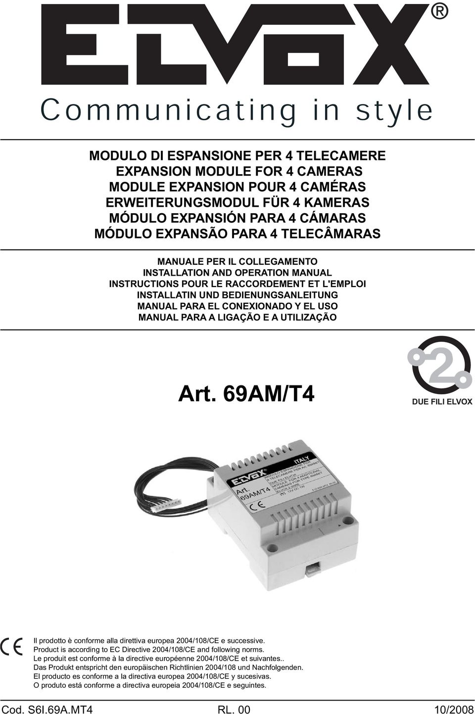 Art. 69A/T4 DUE FILI ELVOX Il prodotto è conforme alla direttiva europea 2004/108/CE e successive. Product is according to EC Directive 2004/108/CE and following norms.