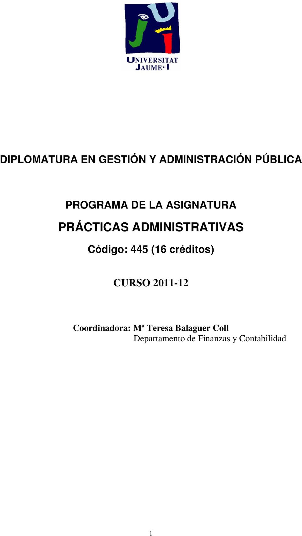 Código: 445 (16 créditos) CURSO 2011-12 Coordinadora: