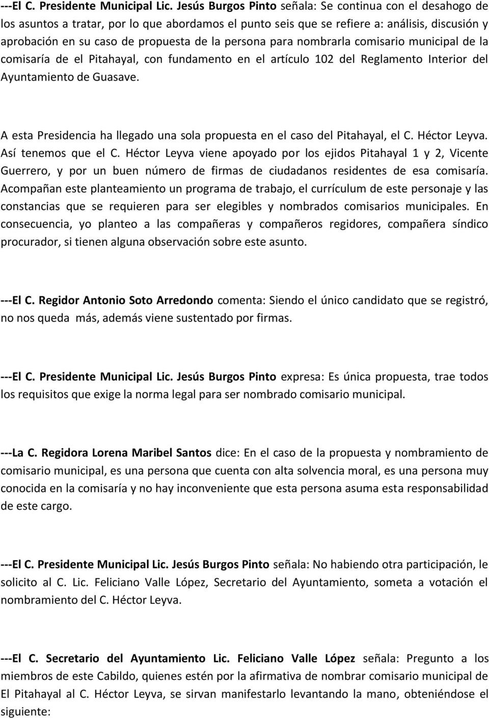 persona para nombrarla comisario municipal de la comisaría de el Pitahayal, con fundamento en el artículo 102 del Reglamento Interior del Ayuntamiento de Guasave.