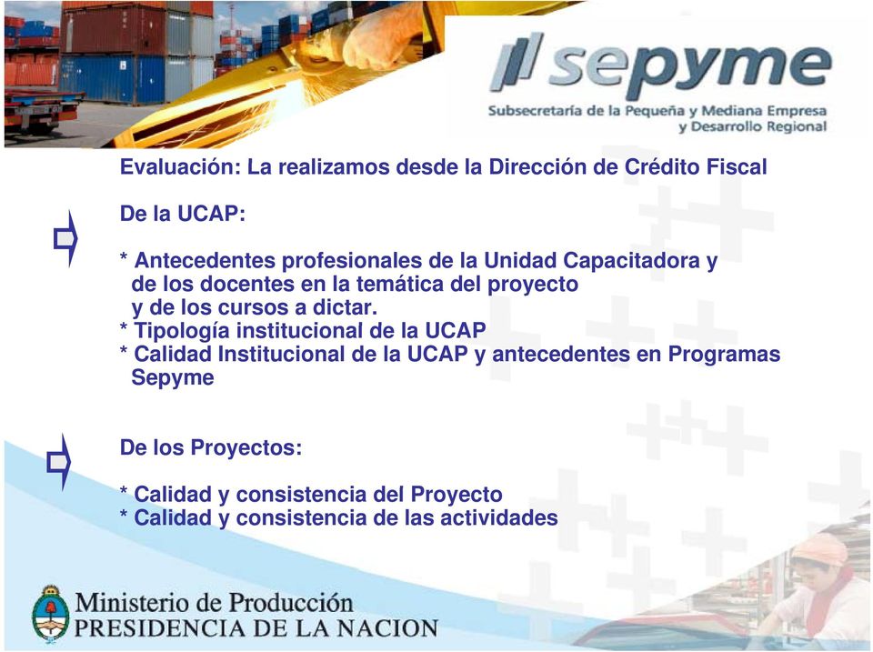 * Tipología institucional i de la UCAP * Calidad Institucional de la UCAP y antecedentes en Programas Sepyme