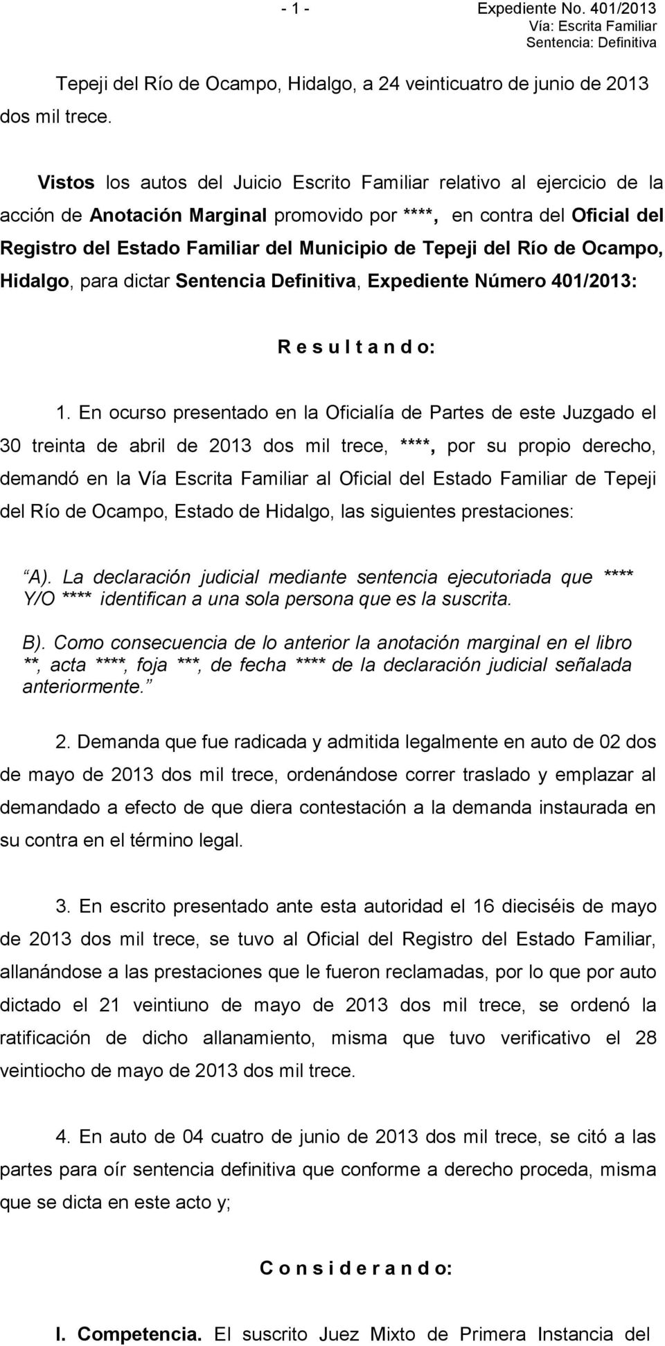 Tepeji del Río de Ocampo, Hidalgo, para dictar Sentencia Definitiva, Expediente Número 401/2013: R e s u l t a n d o: 1.