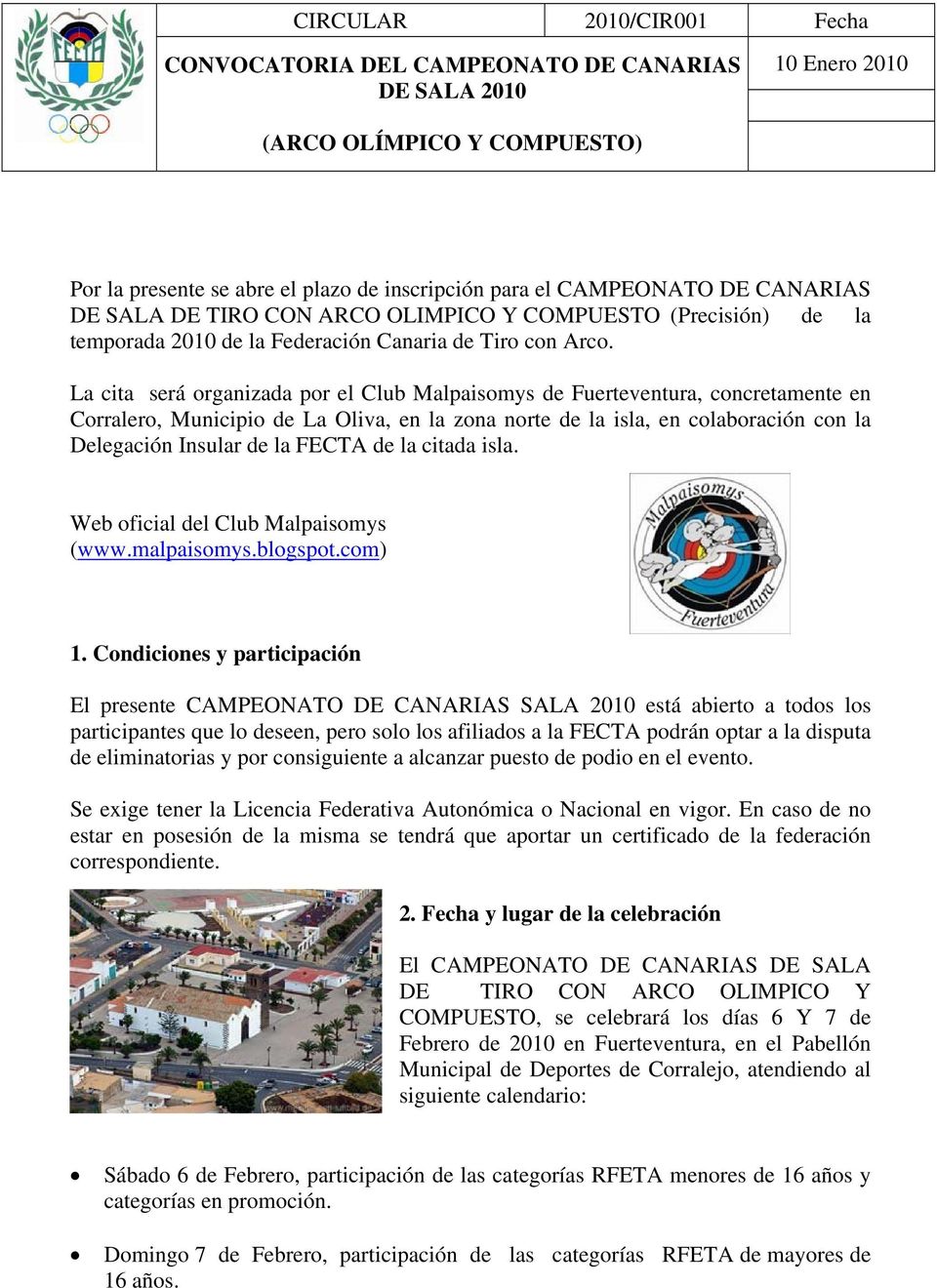 La cita será organizada por el Club Malpaisomys de Fuerteventura, concretamente en Corralero, Municipio de La Oliva, en la zona norte de la isla, en colaboración con la Delegación Insular de la FECTA