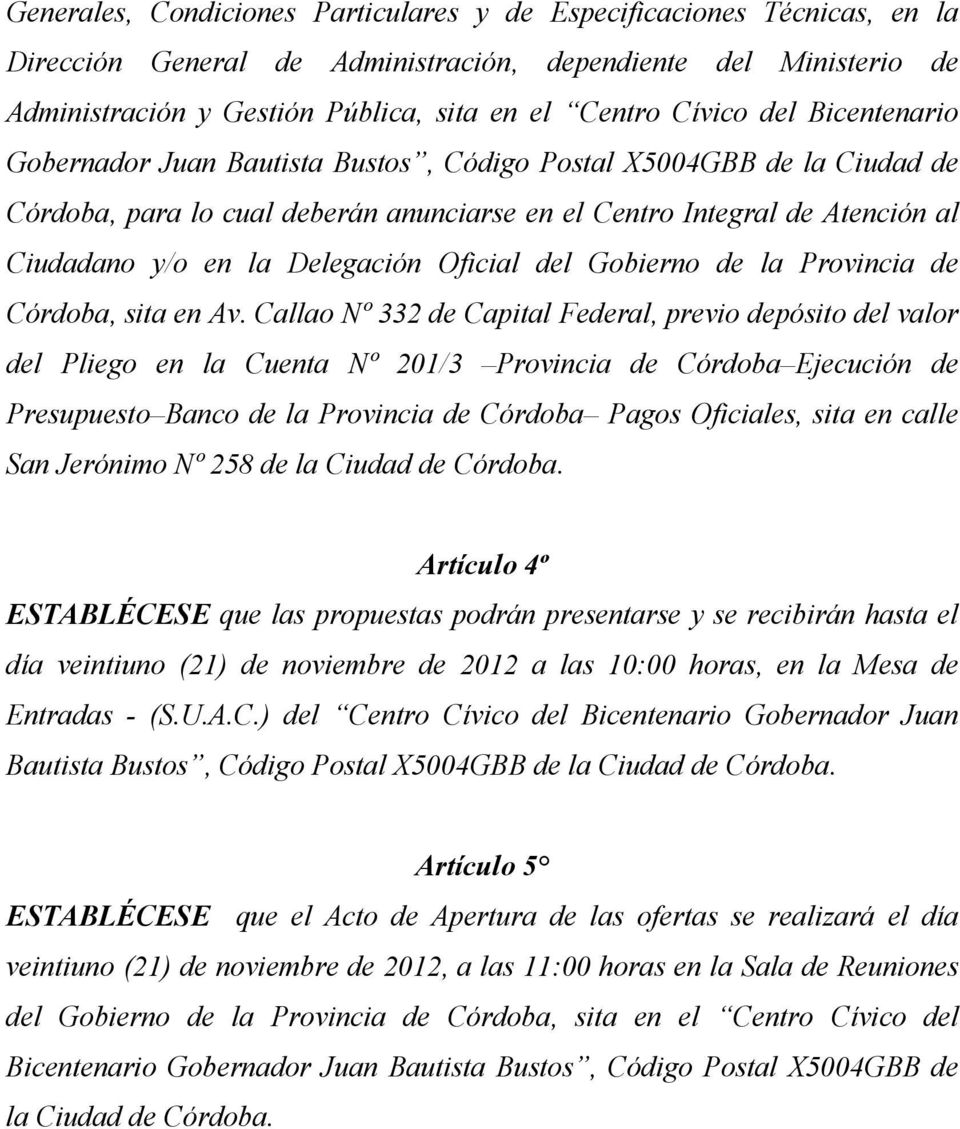 Oficial del Gobierno de la Provincia de Córdoba, sita en Av.