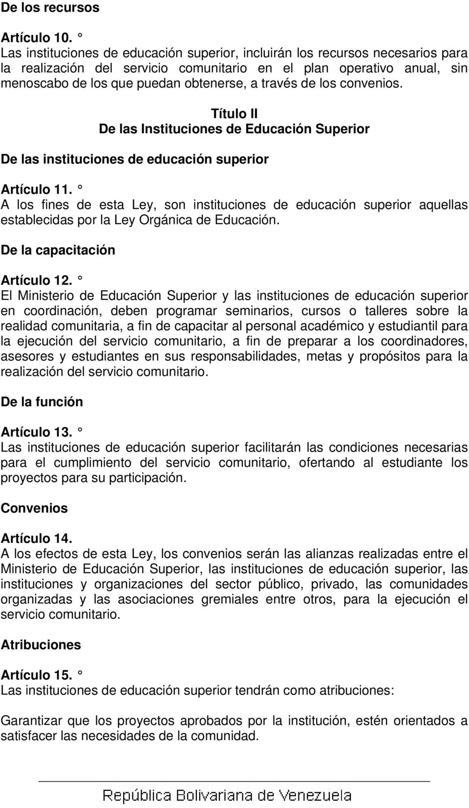 de los convenios. Título II De las Instituciones de Educación Superior De las instituciones de educación superior Artículo 11.