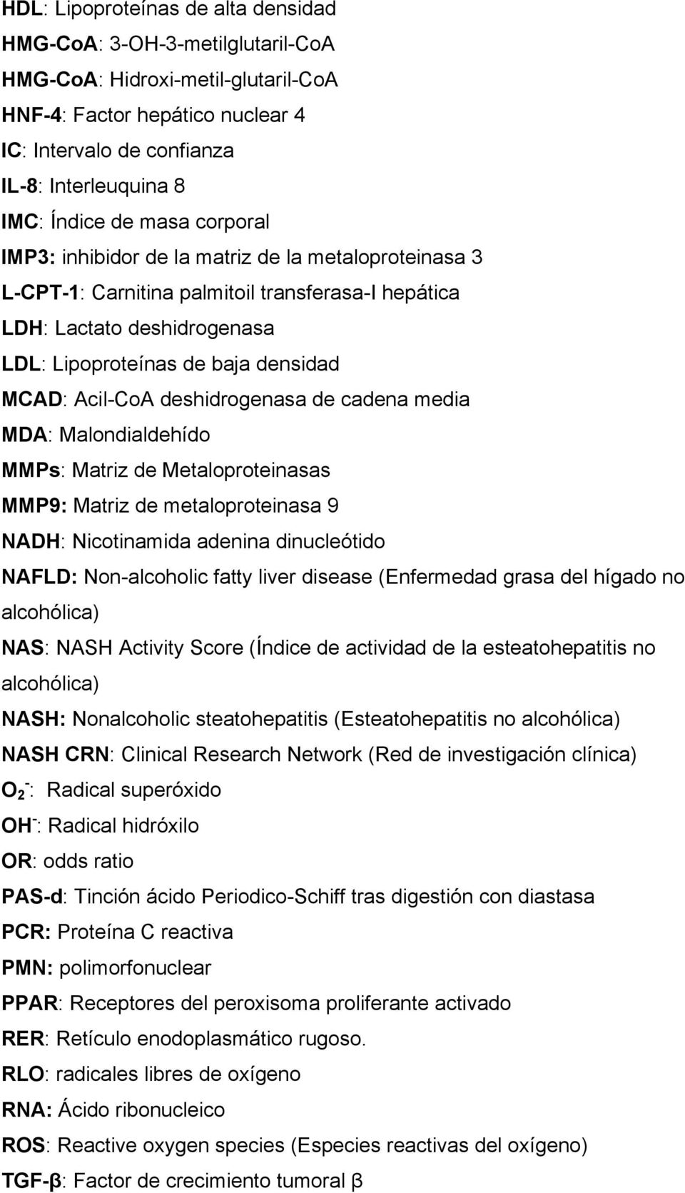 Acil-CoA deshidrogenasa de cadena media MDA: Malondialdehído MMPs: Matriz de Metaloproteinasas MMP9: Matriz de metaloproteinasa 9 NADH: Nicotinamida adenina dinucleótido NAFLD: Non-alcoholic fatty