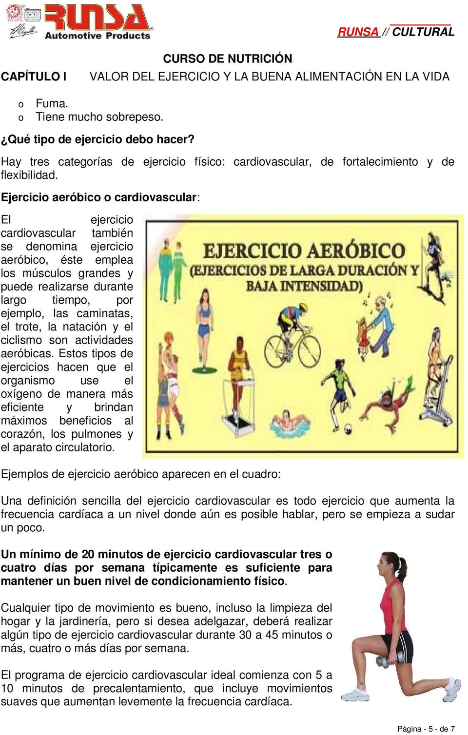la natación y el ciclism sn actividades aeróbicas.