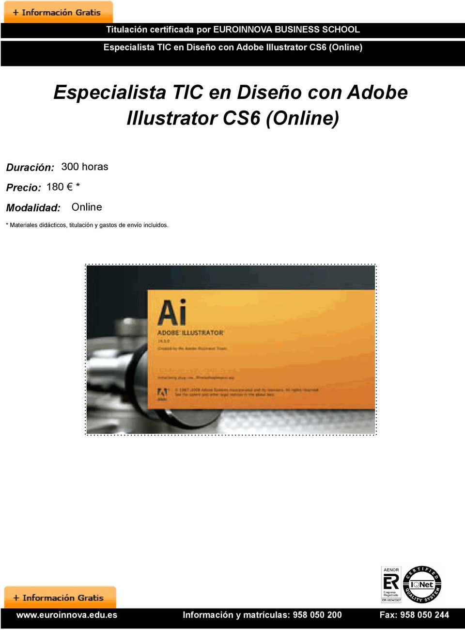 Adobe Illustrator CS6 (Online) Duración: 300 horas Precio: 180 *