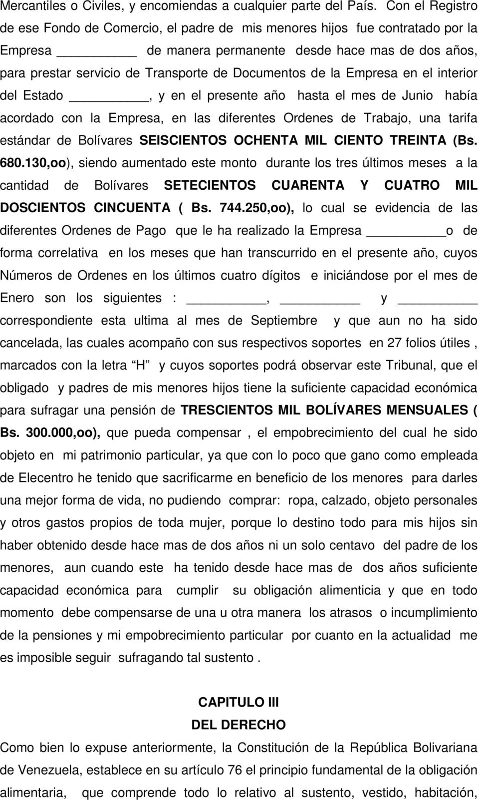Documentos de la Empresa en el interior del Estado, y en el presente año hasta el mes de Junio había acordado con la Empresa, en las diferentes Ordenes de Trabajo, una tarifa estándar de Bolívares