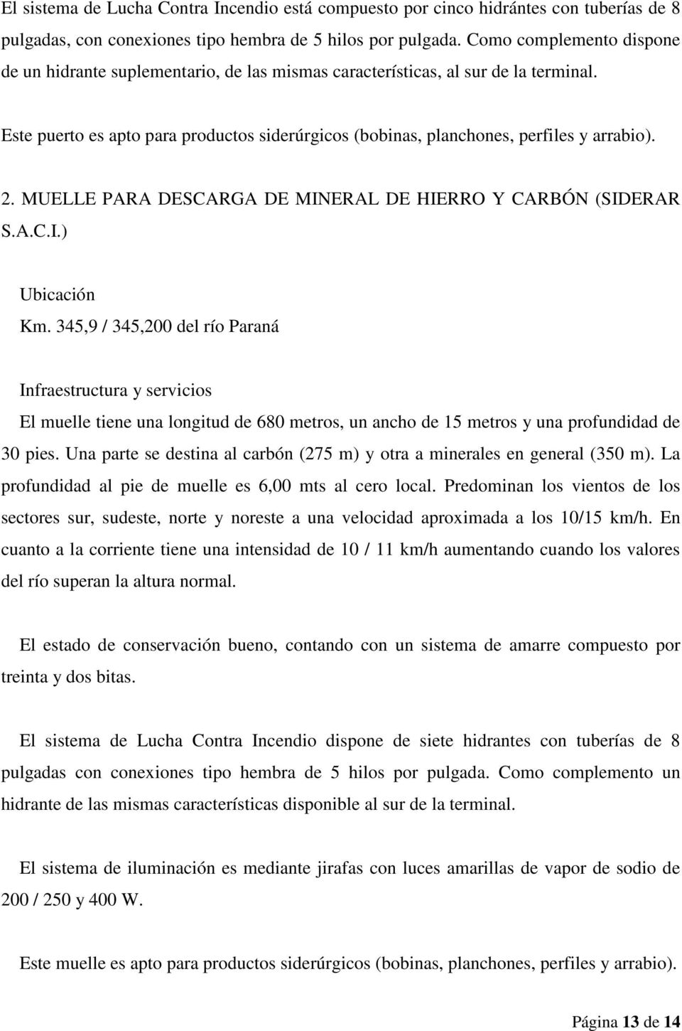2. MUELLE PARA DESCARGA DE MINERAL DE HIERRO Y CARBÓN (SIDERAR S.A.C.I.) Ubicación Km.