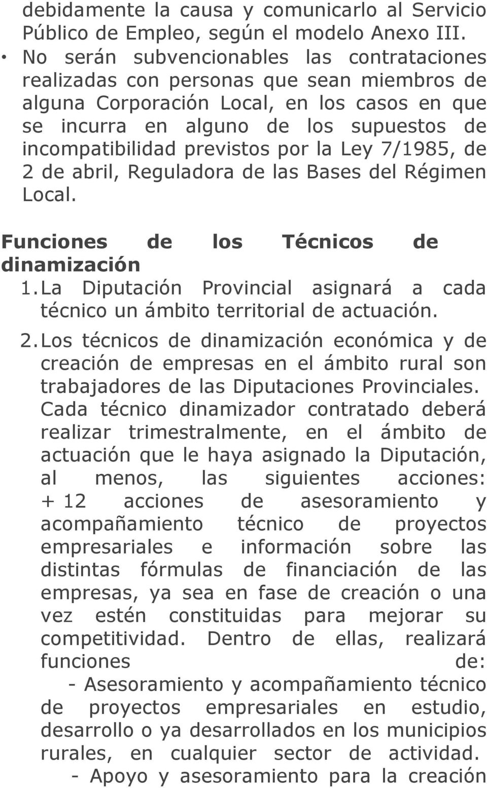 previstos por la Ley 7/1985, de 2 de abril, Reguladora de las Bases del Régimen Local. Funciones de los Técnicos de dinamización 1.