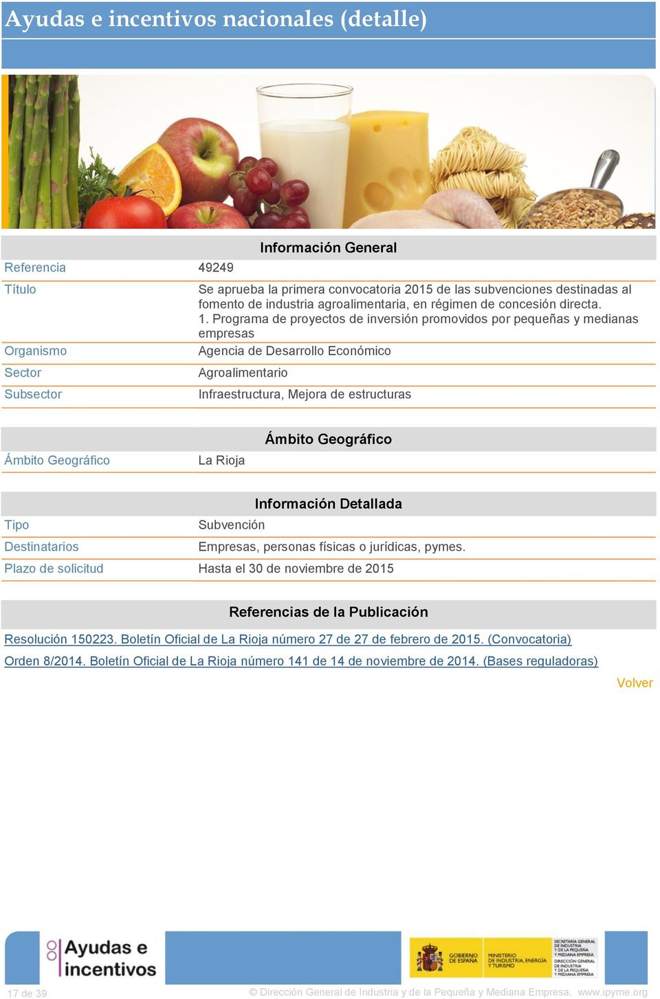 estructuras La Rioja Subvención Empresas, personas físicas o jurídicas, pymes. Plazo de solicitud Hasta el 30 de noviembre de 2015 Resolución 150223.