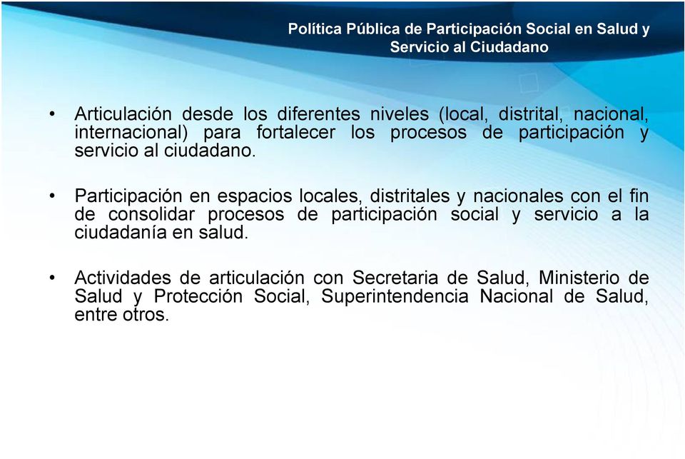 Participación en espacios locales, distritales y nacionales con el fin de consolidar procesos de participación social y