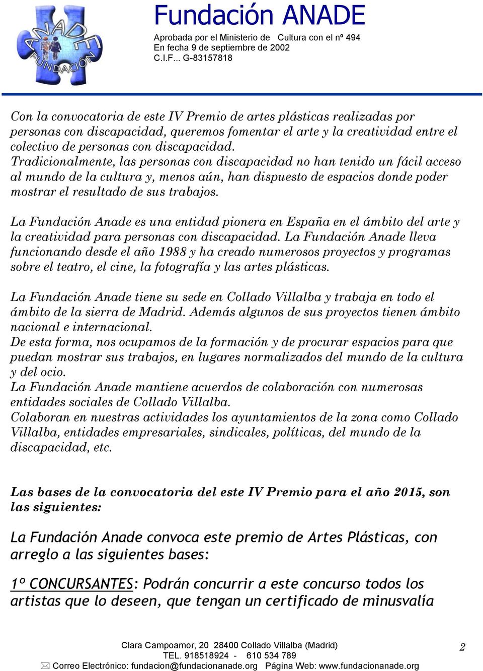 La Fundación Anade es una entidad pionera en España en el ámbito del arte y la creatividad para personas con discapacidad.