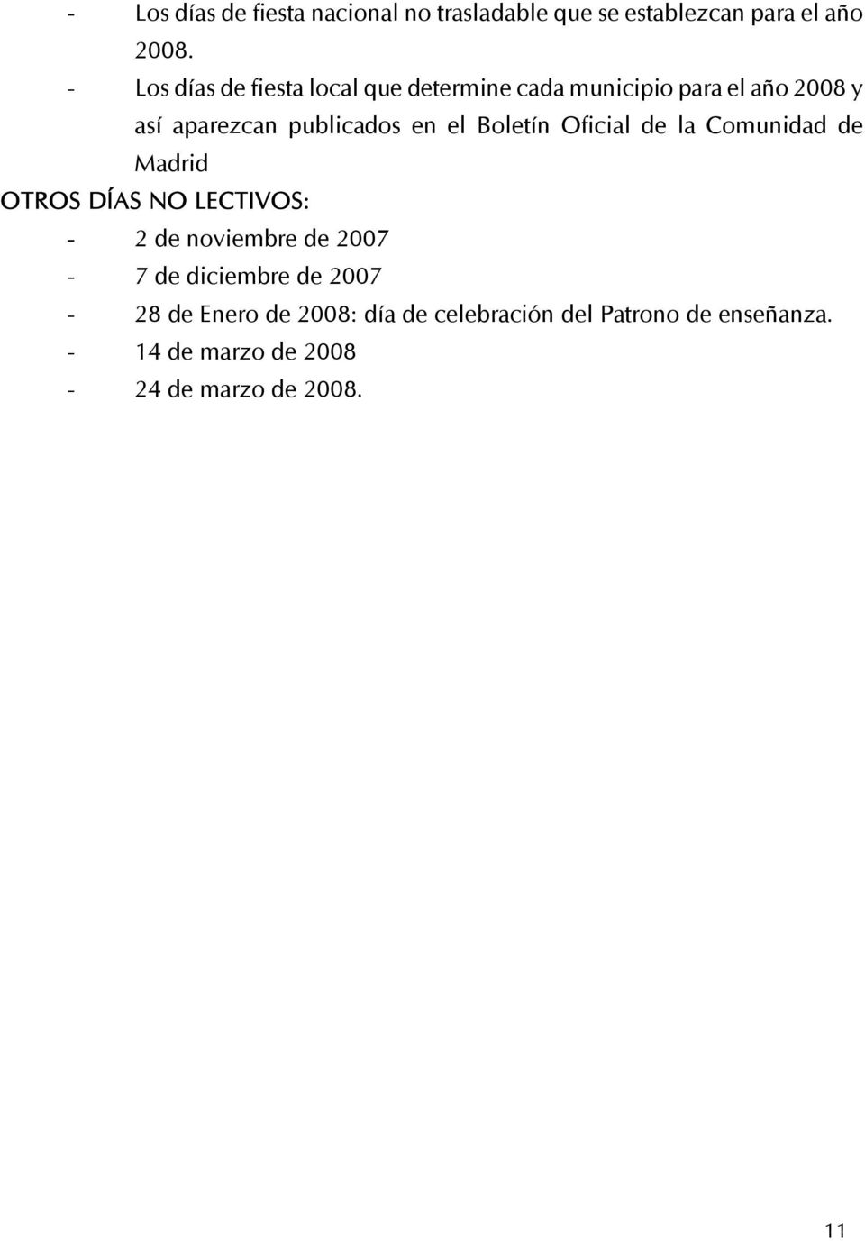 el Boletín Oficial de la Comunidad de Madrid OTROS DÍAS NO LECTIVOS: - 2 de noviembre de 2007-7 de