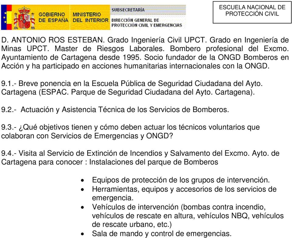 Cartagena (ESPAC. Parque de Seguridad Ciudadana del Ayto. Cartagena). 9.2.- Actuación y Asistencia Técnica de los Servicios de Bomberos. 9.3.