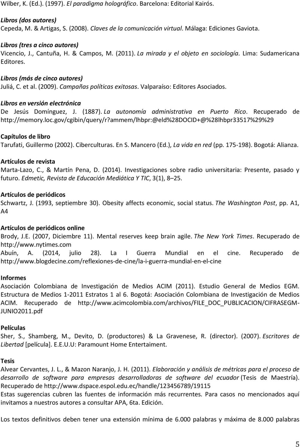 Campañas políticas exitosas. Valparaíso: Editores Asociados. Libros en versión electrónica De Jesús Domínguez, J. (1887). La autonomía administrativa en Puerto Rico. Recuperado de http://memory.loc.