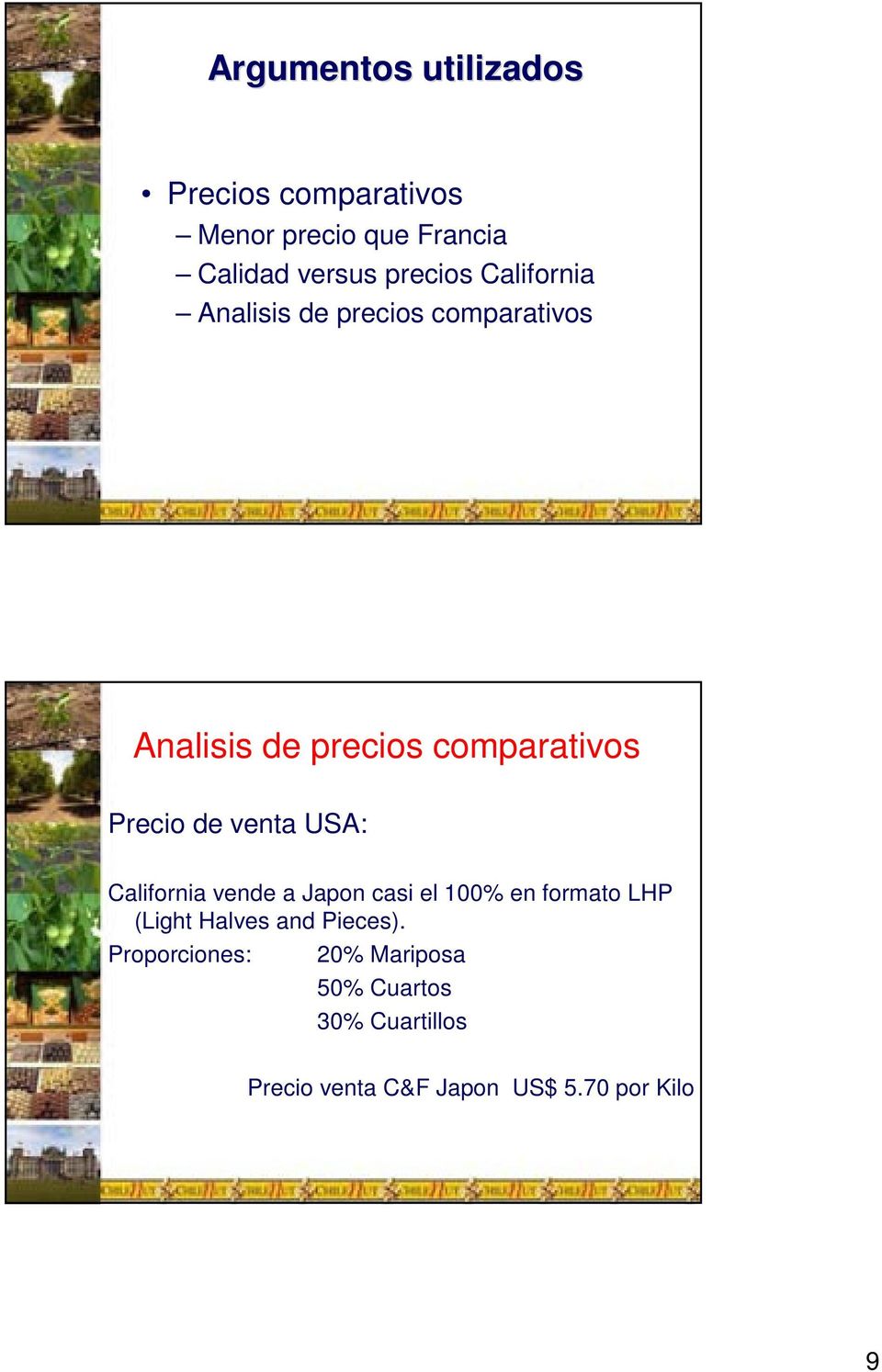 venta USA: California vende a Japon casi el 100% en formato LHP (Light Halves and Pieces).