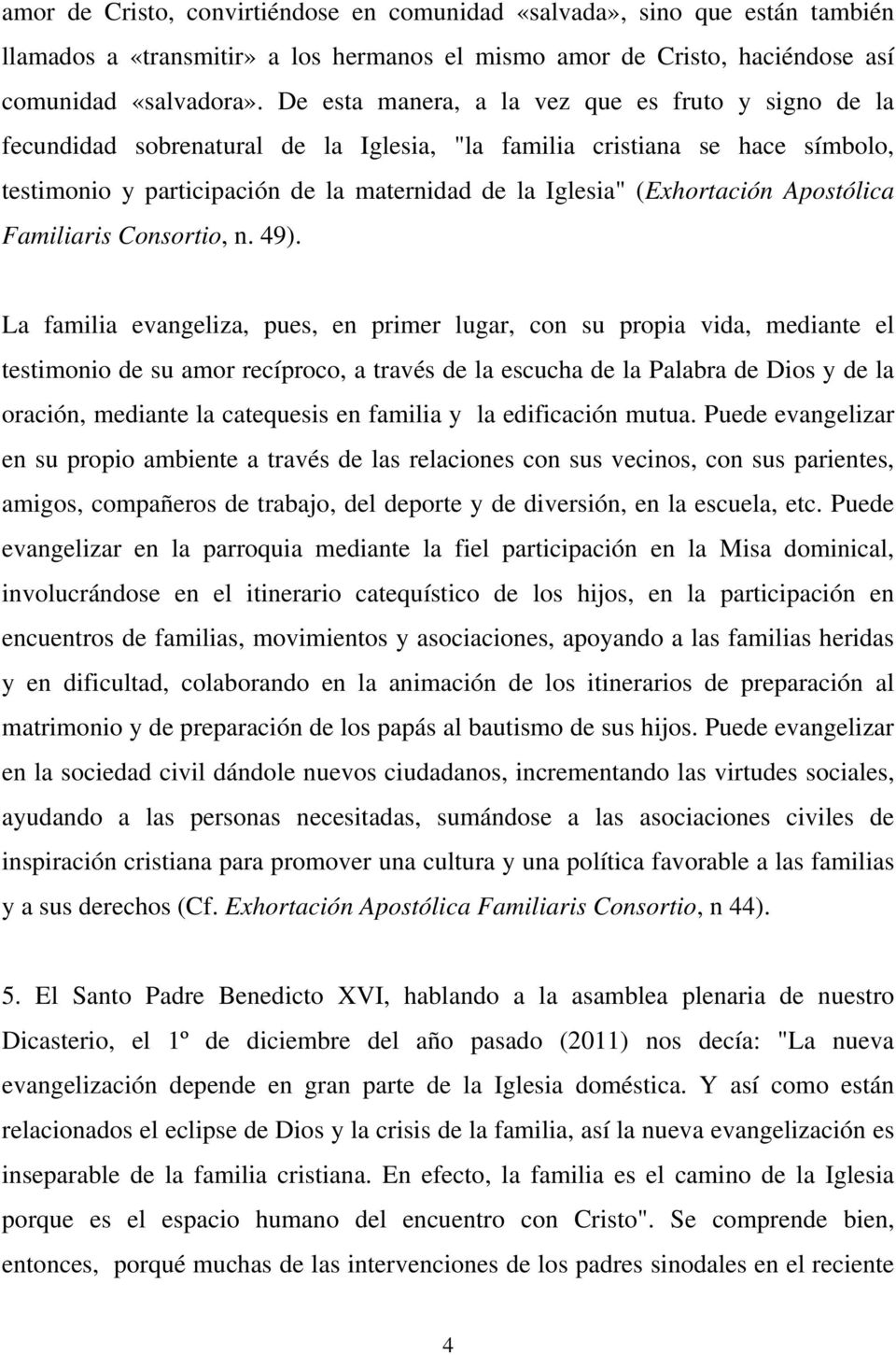 (Exhortación Apostólica Familiaris Consortio, n. 49).
