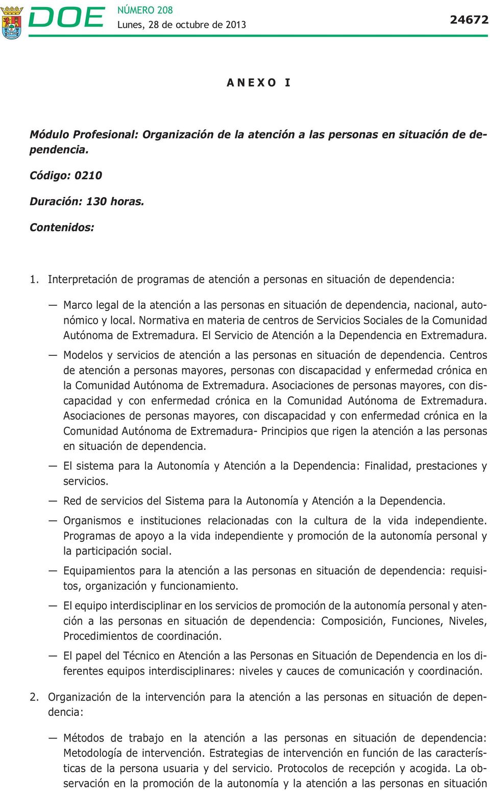 Normativa en materia de centros de Servicios Sociales de la Comunidad Autónoma de Extremadura. El Servicio de Atención a la Dependencia en Extremadura.