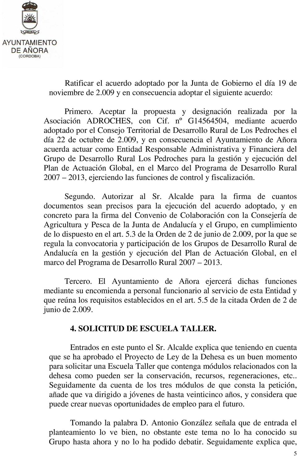 nº G14564504, mediante acuerdo adoptado por el Consejo Territorial de Desarrollo Rural de Los Pedroches el día 22 de octubre de 2.