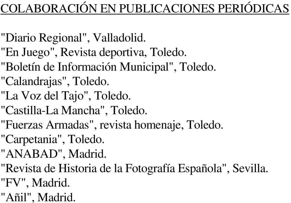 "Calandrajas", Toledo. "La Voz del Tajo", Toledo. "Castilla-La Mancha", Toledo.