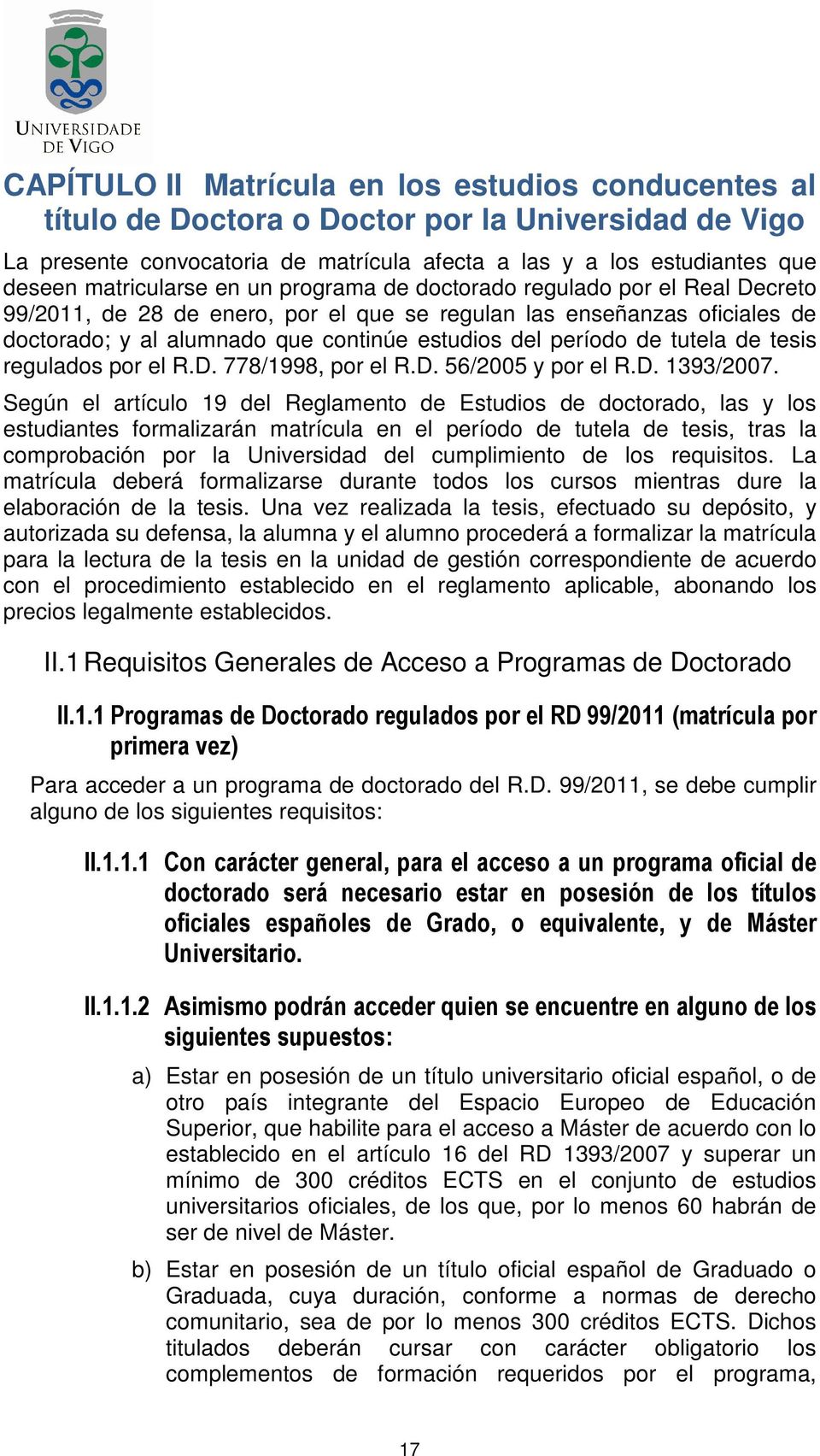 período de tutela de tesis regulados por el R.D. 778/1998, por el R.D. 56/2005 y por el R.D. 1393/2007.