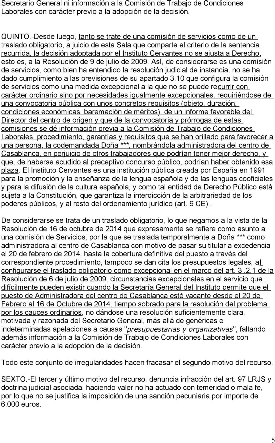 Instituto Cervantes no se ajusta a Derecho, esto es, a la Resolución de 9 de julio de 2009.