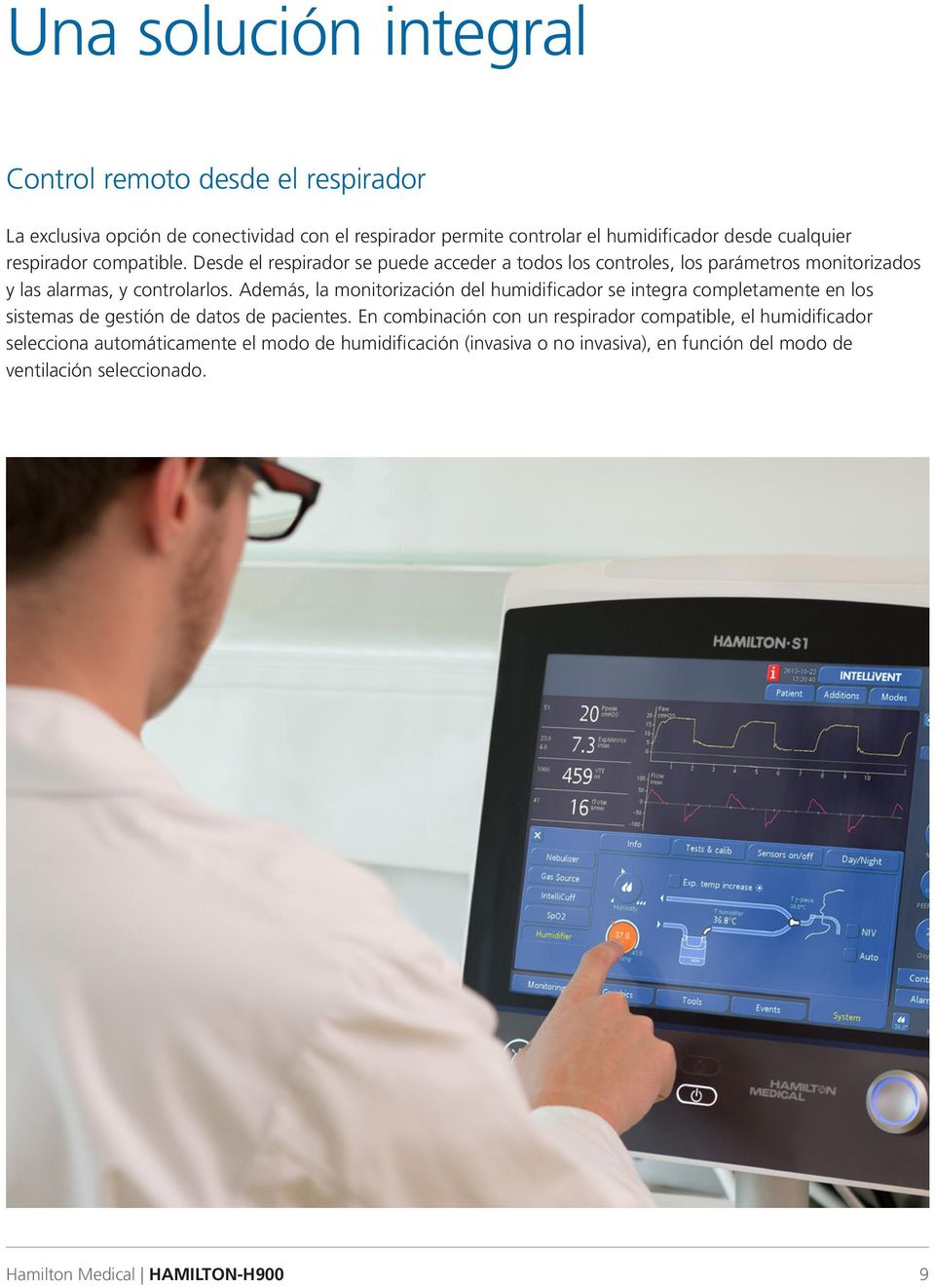 Además, la monitorización del humidificador se integra completamente en los sistemas de gestión de datos de pacientes.