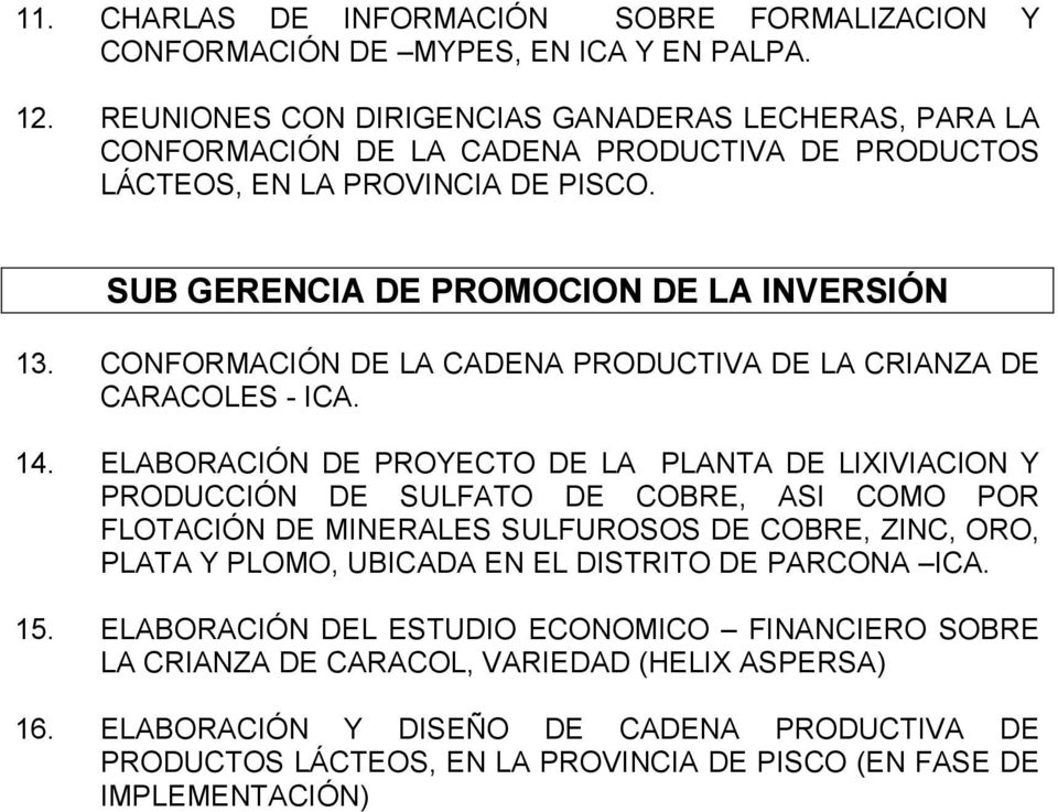 CONFORMACIÓN DE LA CADENA PRODUCTIVA DE LA CRIANZA DE CARACOLES - ICA. 14.