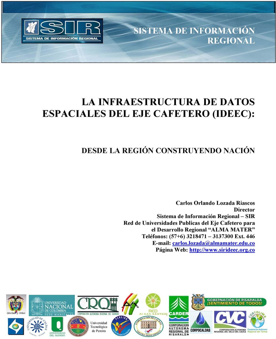 Universidades Publicas del Eje Cafetero para el Desarrollo Regional ALMA MATER Teléfonos: (57+6) 3218471 3137300