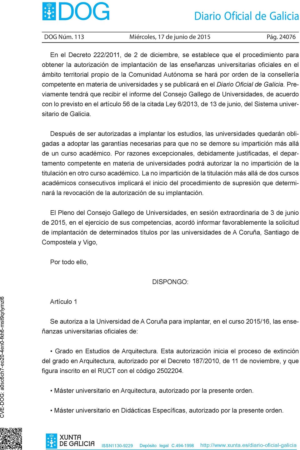 propio de la Comunidad Autónoma se hará por orden de la consellería competente en materia de universidades y se publicará en el Diario Oficial de Galicia.