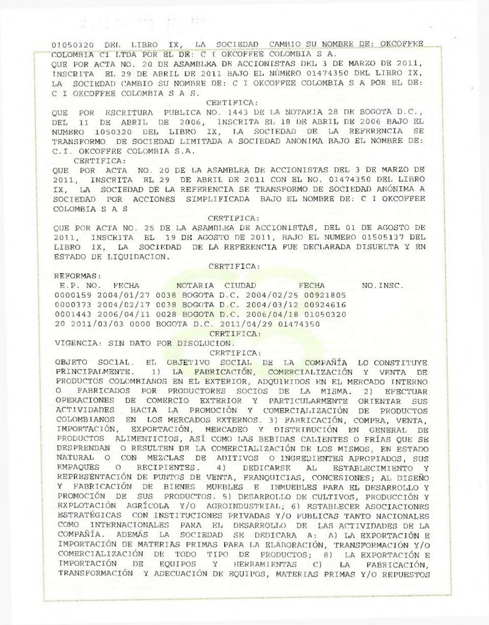OKCOFFEE COLOMBIA S A S. QUE POR ESCRITURA PUBLICA NO. 144 3 DE LA NOTARIA 28 DE BOGOTA D.C'.