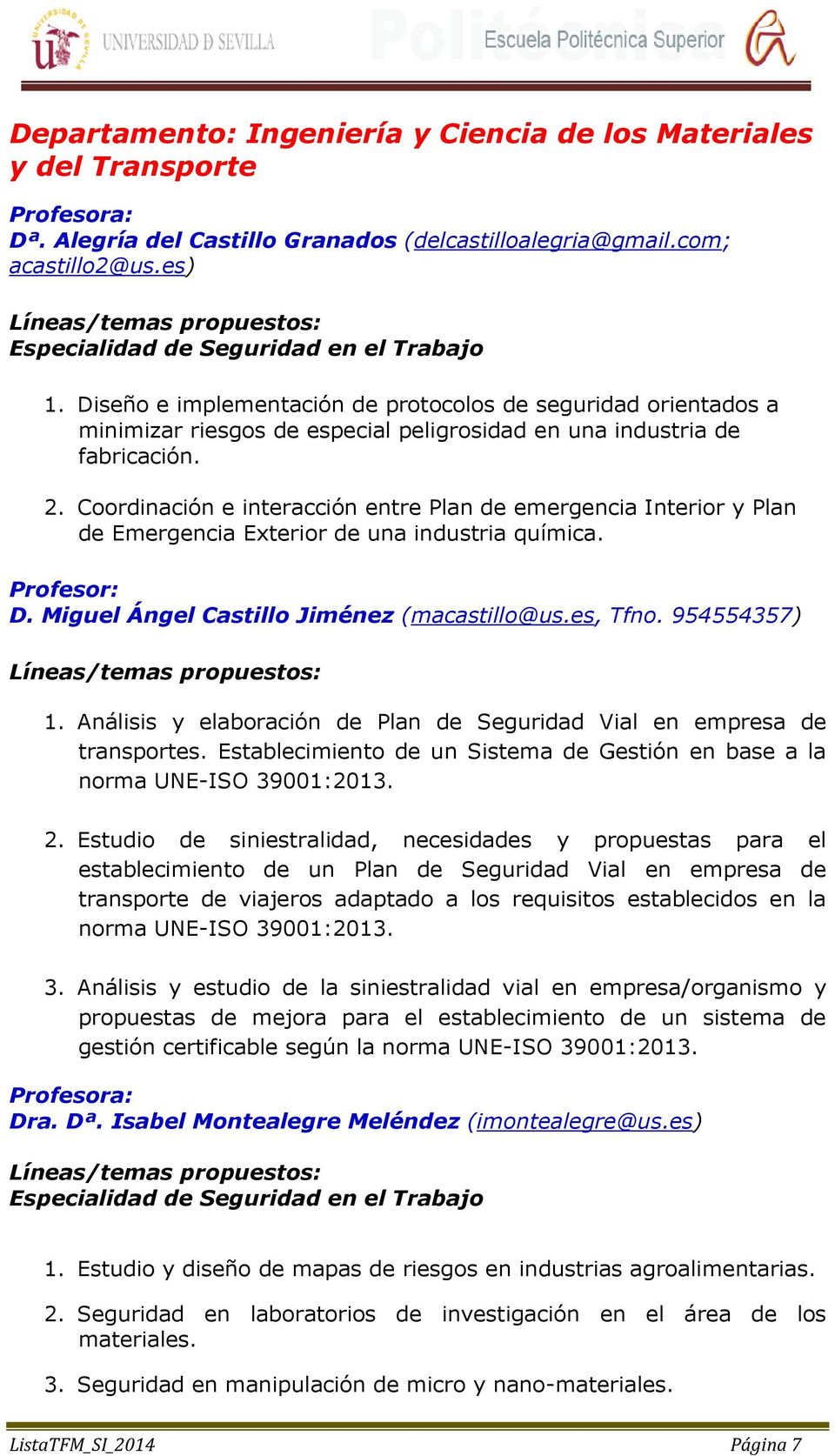 Coordinación e interacción entre Plan de emergencia Interior y Plan de Emergencia Exterior de una industria química. Profesor: D. Miguel Ángel Castillo Jiménez (macastillo@us.es, Tfno. 954554357) 1.