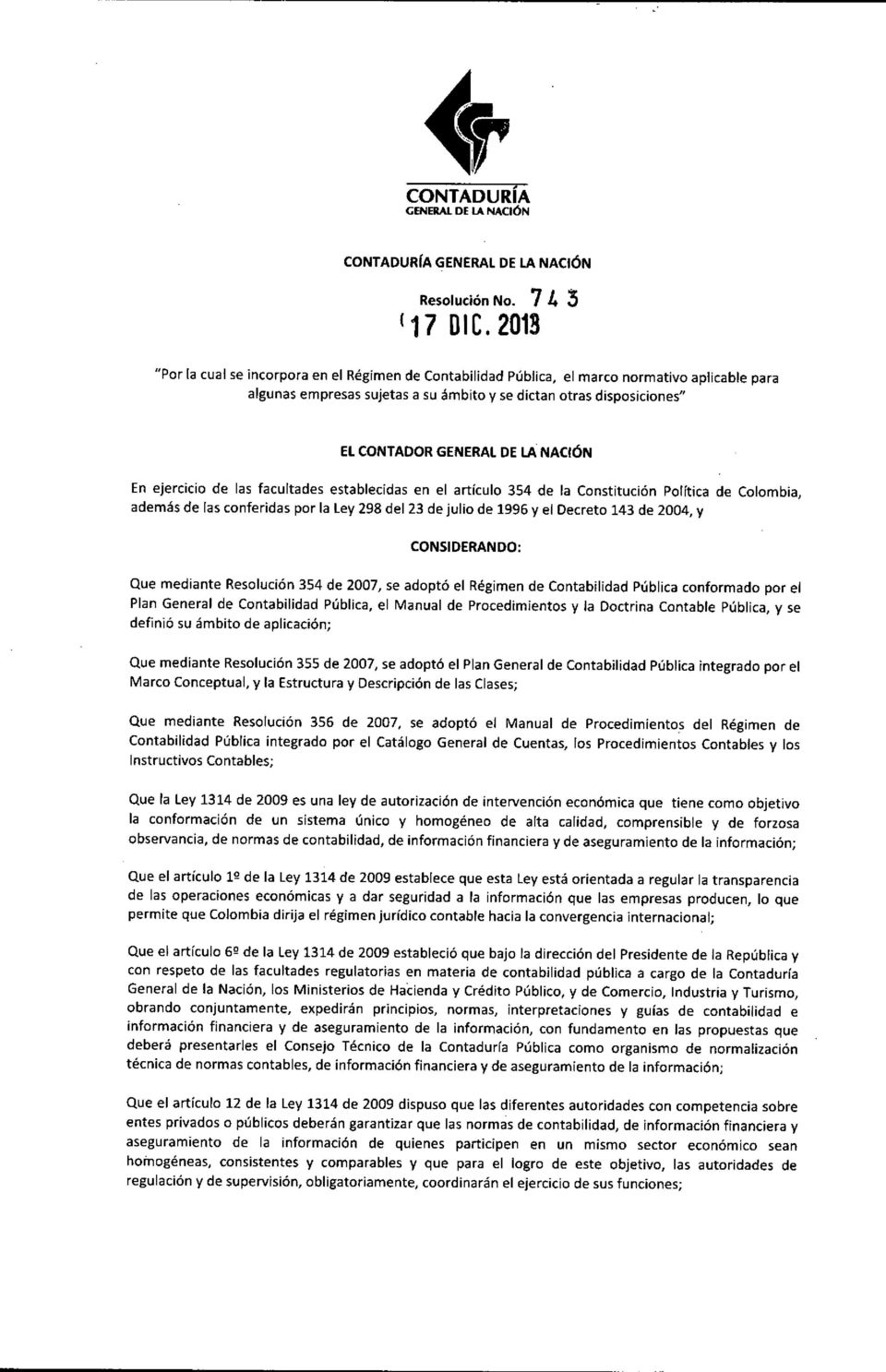 NACiÓN En ejercicio de las facultades establecidas en el artículo 354 de la Constitución Política de Colombia, además de las conferidas por la ley 298 del 23 de julio de 1996 y el Decreto 143 de