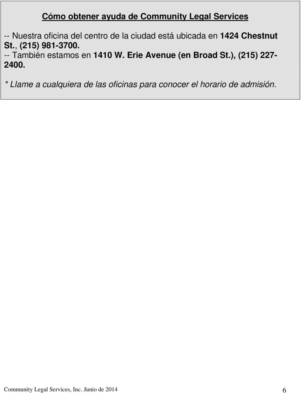 -- También estamos en 1410 W. Erie Avenue (en Broad St.), (215) 227-2400.