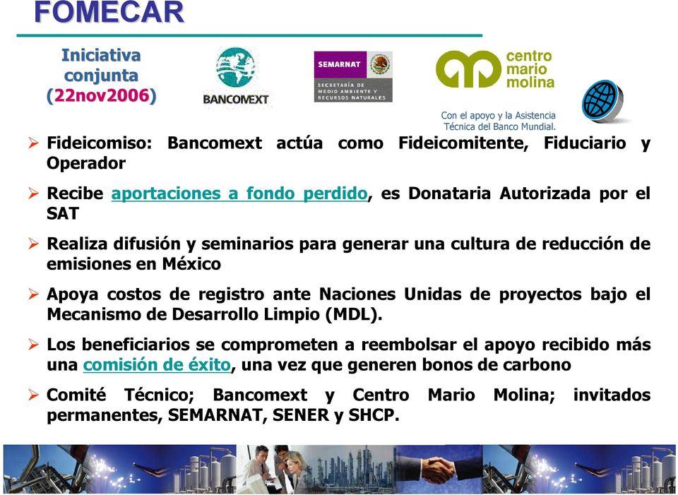 seminarios para generar una cultura de reducción de emisiones en México Apoya costos de registro ante Naciones Unidas de proyectos bajo el Mecanismo de Desarrollo